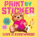 Paint by Sticker Kids: Love Is Everywhere!: Create 10 Pictures One Sticker at a Time! Includes Glitter Stickers, Paint by Sticker Kids: Love Is Everywhere!: Create 10 Pictures One Sticker at a Time! Includes Glitter Stickers
