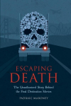 Escaping Death - The Unauthorized Story Behind the Final Destination Movies, Escaping Death - The Unauthorized Story Behind the Final Destination Movies