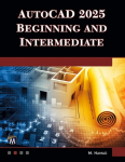 AutoCAD 2025 Beginning and Intermediate, AutoCAD 2025 Beginning and Intermediate