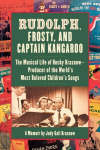 Rudolph, Frosty, and Captain Kangaroo: The Musical Life of Hecky Krasnow -- Producer of the Worlds Most Beloved Childrens Songs, Rudolph, Frosty, and Captain Kangaroo: The Musical Life of Hecky Krasnow -- Producer of the Worlds Most Beloved Childrens ...
