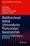 Multifunctional Hybrid Semiconductor Photocatalyst Nanomaterials: Application on Health, Energy and Environment, Multifunctional Hybrid Semiconductor Photocatalyst Nanomaterials: Application on Health, Energy and Environment