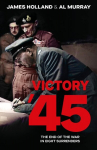 Victory 45: The End of the War in Eight Surrenders, Victory 45: The End of the War in Eight Surrenders