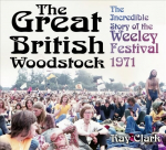 Great British Woodstock: The Incredible Story of the Weeley Festival 1971
