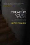 Creaking on the Stairs: Finding Faith in God Through Childhood Abuse Revised ed.