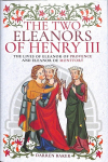 Two Eleanors of Henry III: The Lives of Eleanor of Provence and Eleanor de Montfort