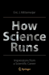 How Science Runs: Impressions from a Scientific Career 1st ed. 2022