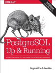 PostegreSQL: Up and Running, 3e: A Practical Guide to the Advanced Open Source Database 3rd Revised edition