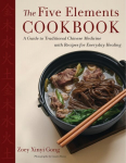 Five Elements Cookbook: A Guide to Traditional Chinese Medicine with Recipes for Everyday Healing