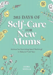 365 Days of Self-Care for New Mums: Advice for Surviving (and Thriving) in Baby's First Year