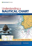 Understanding a Nautical Chart - 2e: A Practical Guide to Safe Navigation 2nd edition