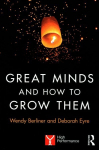Great Minds and How to Grow Them: High Performance Learning