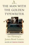 Man with the Golden Typewriter: Ian Fleming's James Bond Letters