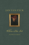 Jan van Eyck: Within His Art