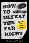 How to Defeat the Far Right: Lessons from Hope Not Hate, How to Defeat the Far Right: Lessons from Hope Not Hate