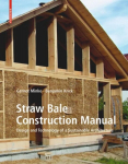Straw Bale Construction Manual: Design and Technology of a Sustainable Architecture, Straw Bale Construction Manual: Design and Technology of a Sustainable Architecture