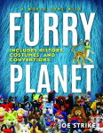 Furry Planet: A World Gone Wild: Includes History, Costumes, and Conventions, Furry Planet: A World Gone Wild: Includes History, Costumes, and Conventions