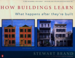 How Buildings Learn: What Happens After Theyre Built, How Buildings Learn: What Happens After Theyre Built