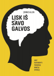 Lįsk i&scaron; savo galvos. Kaip sustabdyti toksi&scaron;kų minčių spiralę, Lįsk i&scaron; savo galvos. Kaip sustabdyti toksi&scaron;kų minčių spiralę