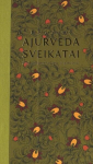 Ajurveda sveikatai: sveikatinimosi receptai ir patarimai