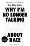 Why I'm No Longer Talking to White People About Race : The Sunday Times Bestseller