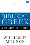 Biblical Greek: A Compact Guide: Second Edition Revised edition