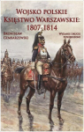 Lenkijos kariuomenė. Var&scaron;uvos kunigaik&scaron;tystė 1807-1814 m. - Bronisław Gembarzewski