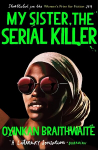 My Sister, the Serial Killer: The Sunday Times Bestseller Main