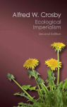 Ecological Imperialism: The Biological Expansion of Europe, 900-1900 2nd Revised edition, Ecological Imperialism: The Biological Expansion of Europe, 900-1900