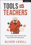 Tools for Teachers: How to teach, lead, and learn like the world's best educators: How to teach, lead, and learn like the world's best educators
