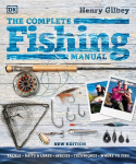 Complete Fishing Manual: Tackle * Baits & Lures * Species * Techniques * Where to Fish