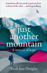 Just Another Mountain: A Memoir of Hope 2nd New edition