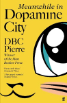 Meanwhile in Dopamine City: Shortlisted for the Goldsmiths Prize 2020 Main