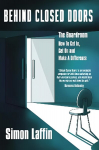 Behind Closed Doors: The Boardroom - How to Get In, Get On and Make A Difference