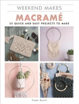 Macrame: 25 Quick and Easy Projects to Make