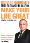Richard Bandler's Guide to Trance-formation: Make Your Life Great edition