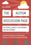 Autism Discussion Page on Stress, Anxiety, Shutdowns and Meltdowns: Proactive Strategies for Minimizing Sensory, Social and Emotional Overload