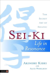 Sei-Ki: Life in Resonance - The Secret Art of Shiatsu