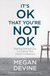 It's Ok That You're Not Ok: Meeting Grief and Loss in a Culture That Doesn't Understand Unabridged
