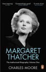 Margaret Thatcher: The Authorized Biography, Volume One: Not For Turning, Volume One, Margaret Thatcher Not for Turning