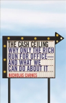 Cash Ceiling: Why Only the Rich Run for Office--and What We Can Do about It