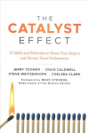 Catalyst Effect: 12 Skills and Behaviors to Boost Your Impact and Elevate Team Performance