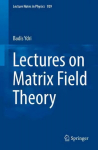 Lectures on Matrix Field Theory 2017 1st ed. 2017