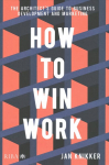 How To Win Work: The architect's guide to business development and marketing