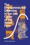 Entrepreneurial Dilemma in the Life Cycle of the Small Firm: How the firm and the entrepreneur change during the life cycle of the firm, or how they should change
