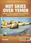 Hot Skies Over Yemen: Volume 2: Aerial Warfare Over Southern Arabian Peninsula, 1994-2017