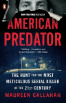 American Predator: The Hunt for the Most Meticulous Serial Killer of the 21st Century Reprint