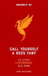 Call Yourself a Reds Fan?: The Ultimate Liverpool Quiz Book