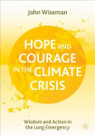 Hope and Courage in the Climate Crisis: Wisdom and Action in the Long Emergency 1st ed. 2021