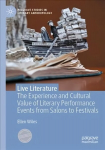 Live Literature: The Experience and Cultural Value of Literary Performance Events from Salons to Festivals 1st ed. 2021
