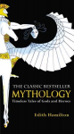 Mythology: Timeless Tales of Gods and Heroes, 75th Anniversary Illustrated Edition 75th Anniversary Illustrated Edition